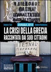 Ellada 2013. La crisi della Grecia raccontata dai suoi cittadini di Andrea Pannocchia, Andrea Turi edito da Eclettica