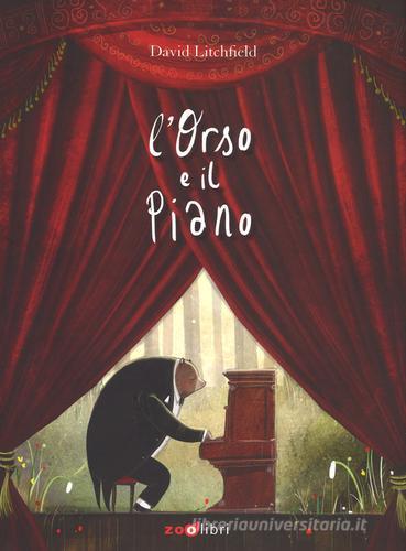 L'orso e il piano. Ediz. a colori di David Litchfield edito da Zoolibri