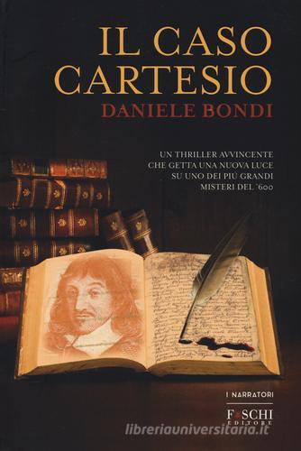 Il caso Cartesio di Daniele Bondi edito da Foschi (Santarcangelo)
