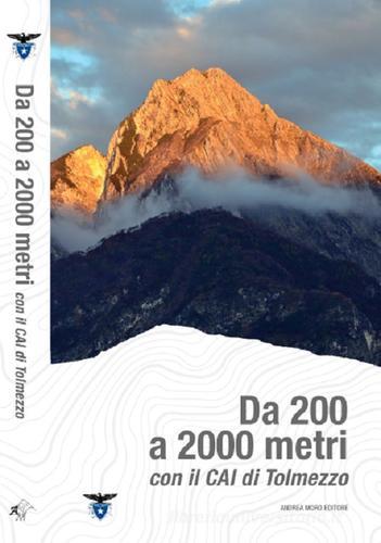 Da 200 a 2000 metri con il CAI di Tolmezzo edito da Andrea Moro