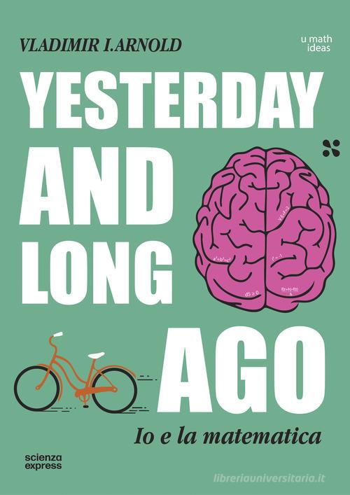 Yesterday and long ago di Vladimir I. Arnold edito da Scienza Express