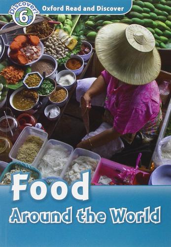 Oxford read and discover. Food around the world. Livello 6. Con CD Audio edito da Oxford University Press