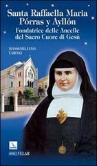 Santa Raffaella Maria Porras y Ayllon. Fondatrice delle ancelle del Sacro Cuore di Gesù di Massimiliano Taroni edito da Editrice Elledici