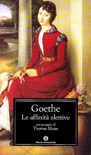 Le affinità elettive di Johann Wolfgang Goethe edito da Mondadori