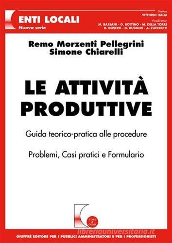 Le attività produttive di Simone Chiarelli, Remo Morzenti Pellegrini edito da Giuffrè