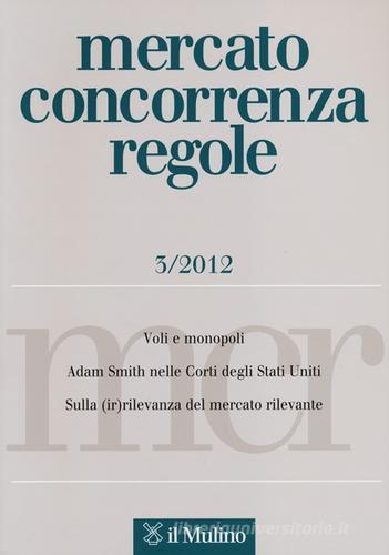 Mercato concorrenza regole (2012) vol.3 edito da Il Mulino