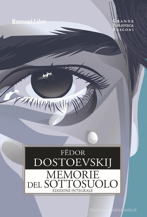Memorie del sottosuolo. Ediz. integrale di Fëdor Dostoevskij edito da Rusconi Libri