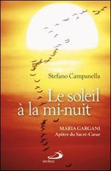 Le soleil à mi-nuit. Maria Gargani Apôtre du Sacré-Coeur di Stefano Campanella edito da San Paolo Edizioni