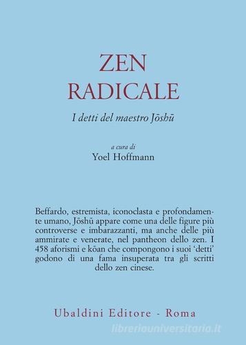 Zen radicale. I detti del maestro Joshu di Yoel Hoffmann edito da Astrolabio Ubaldini