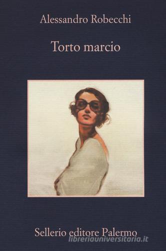 Torto marcio di Alessandro Robecchi edito da Sellerio Editore Palermo