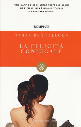 Libro La felicità coniugale di Tahar Ben Jelloun I grandi tascabili di Bompiani