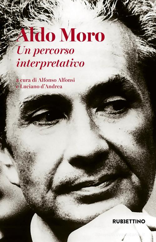 Aldo Moro. Un percorso interpretativo edito da Rubbettino
