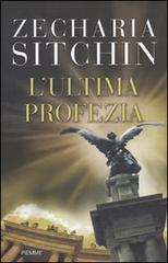 L' ultima profezia di Zecharia Sitchin edito da Piemme