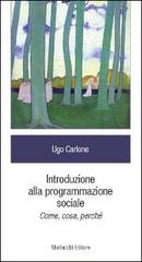 Introduzione alla programmazione sociale. Come, cosa, perché di Ugo Carlone edito da Morlacchi