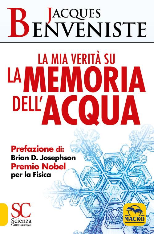 La mia verità su la memoria dell'acqua di Jacques Benveniste edito da Macro Edizioni