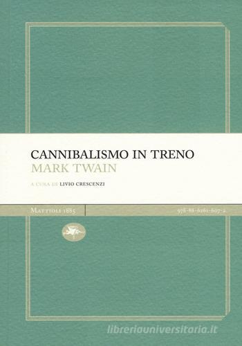 Libro Cannibalismo in treno di Mark Twain Experience Light di Mattioli 1885