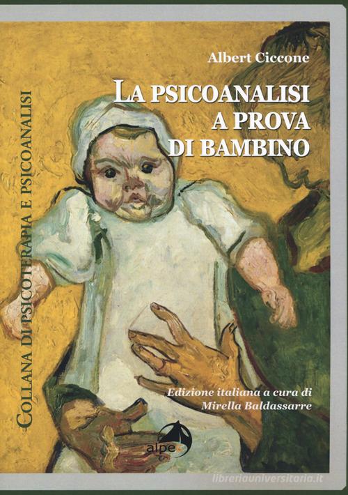 La psicoanalisi a prova di bambino di Albert Ciccone edito da Alpes Italia