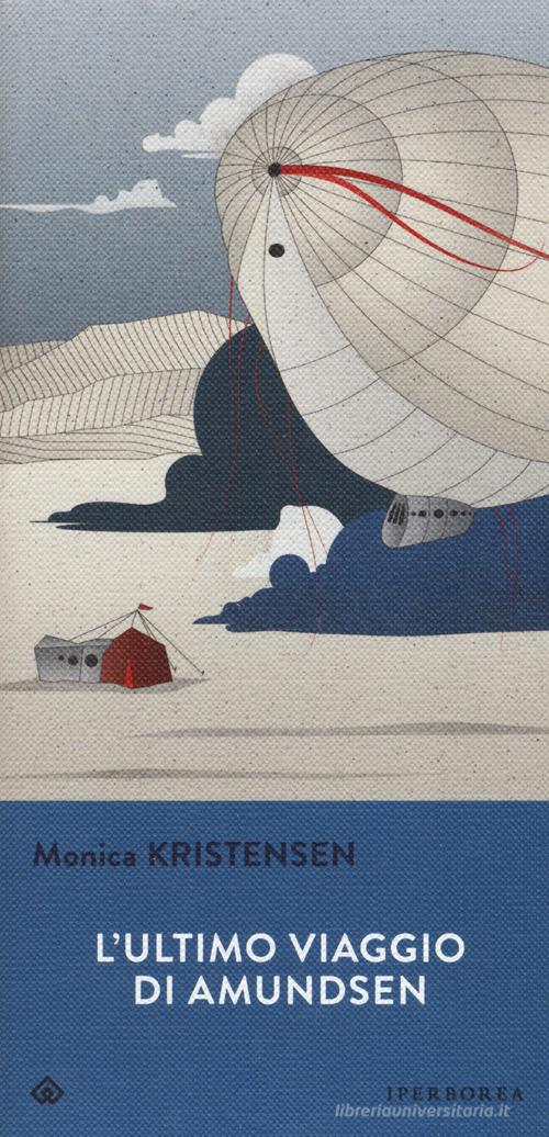 L' ultimo viaggio di Amundsen di Monica Kristensen edito da Iperborea