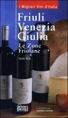 Friuli Venezia Giulia. Le zone friulane di Nichi Stefi edito da Hobby & Work Publishing