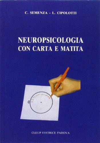 Neuropsicologia con carta e matita di Lisa Cipolotti, Carlo Semenza edito da CLEUP