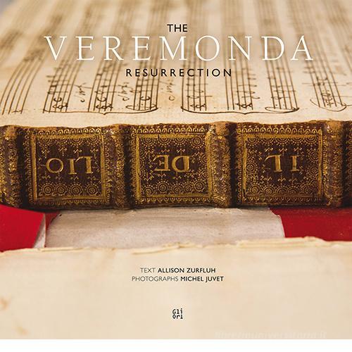 The Veremonda resurretion. Bringing a seventeenth-century Venetian opera back to life. Con libretto dell'opera di Allison Zurfluh, Michael Juvet edito da Gli Ori
