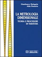 Metrologia dimensionale. Teoria e procedure di taratura di Gianfranco Malagola, Aldo Ponterio edito da Esculapio