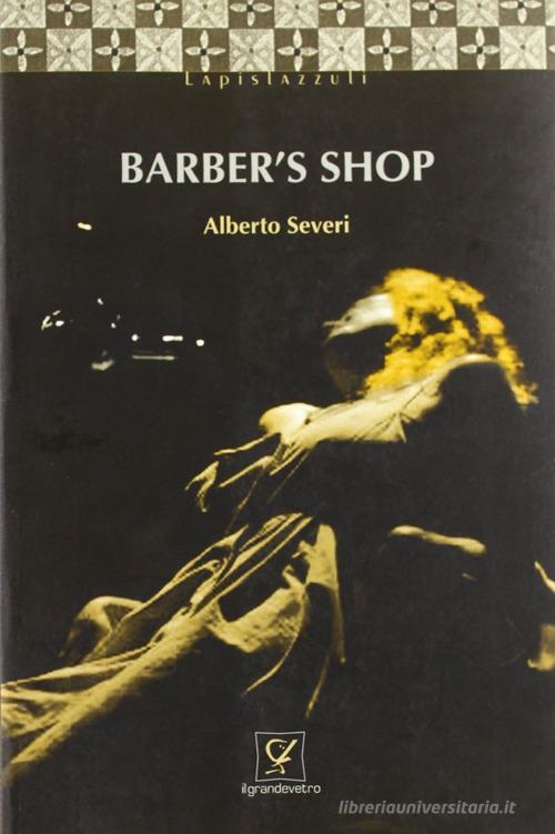 Barber Shop di Alberto Severi edito da Circolo Il Grandevetro