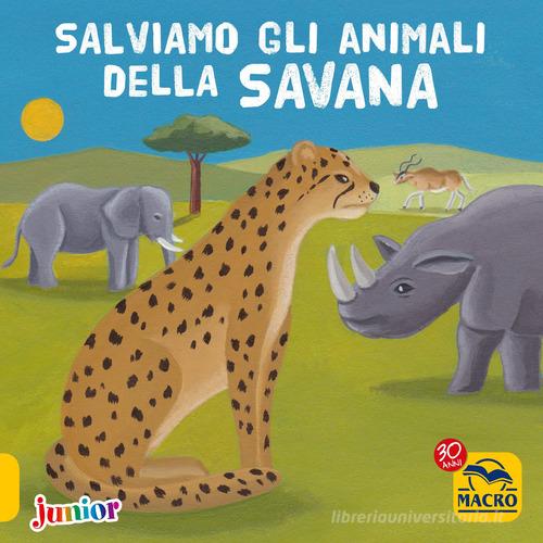 Salviamo gli animali della savana di Christophe Boncens edito da Macro Junior