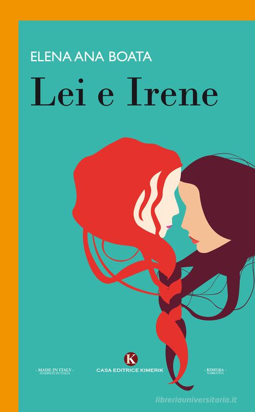 Libro Lei e Irene di Elena Ana Boata Kimera di Kimerik