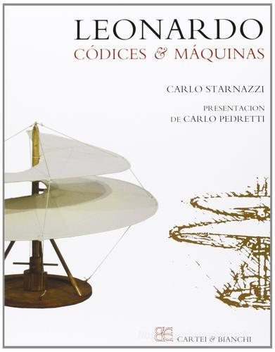 Leonardo. Códices & máquinas di Carlo Starnazzi edito da CB Edizioni