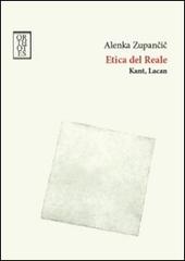 Etica del reale. Kant. Lacan di Alenka Zupancic edito da Orthotes