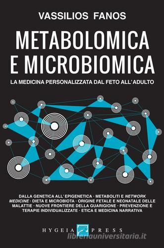 Metabolomica e microbiomica. La medicina personalizzata dal feto all'adulto di Vassilios Fanos edito da Hygeia Press