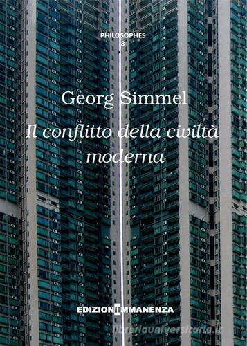 Il conflitto della civiltà moderna di Georg Simmel edito da Edizioni Immanenza