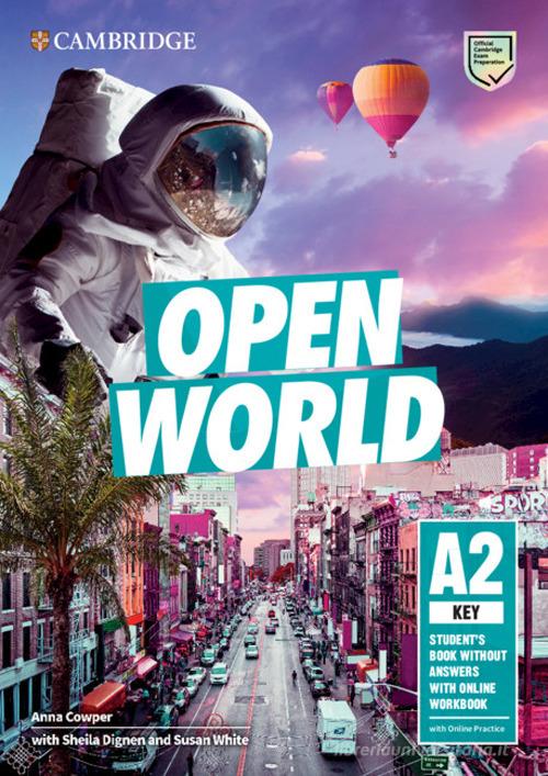 Open world. Key A2. Student's book without answers. Per le Scuole superiori. Con espansione online di Anna Cowper, Dignen Sheila, Susan White edito da Cambridge University Press