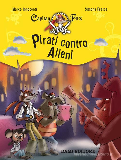 Pirati contro alieni. Capitan Fox di Marco Innocenti edito da Dami Editore