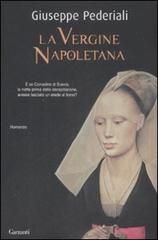 La vergine napoletana di Giuseppe Pederiali edito da Garzanti Libri