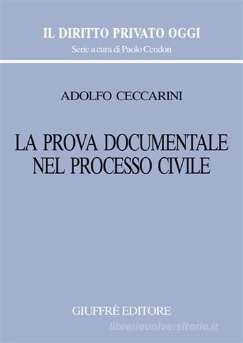 La prova documentale nel processo civile di Adolfo Ceccarini edito da Giuffrè