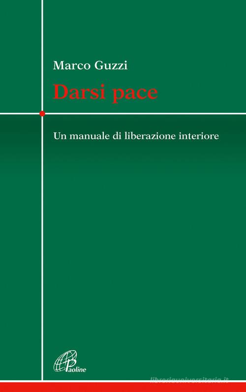 Darsi pace. Un manuale di liberazione interiore di Marco Guzzi edito da Paoline Editoriale Libri