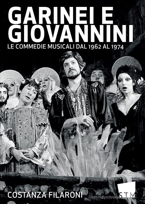 Garinei e Giovannini. Le commedie musicali dal 1962 al 1974 di Costanza Filaroni edito da Scuola del Teatro Musicale