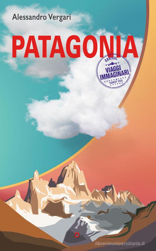 Patagonia di Alessandro Vergari edito da goWare