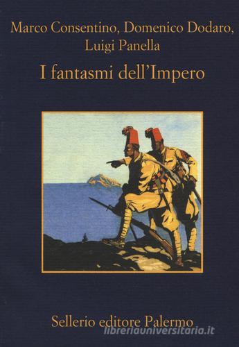 I fantasmi dell'Impero di Marco Consentino, Domenico Dodaro, Luigi Panella edito da Sellerio Editore Palermo