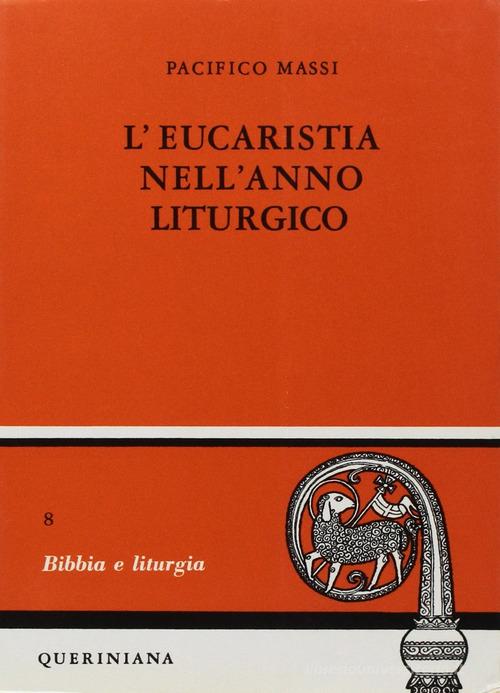 L' eucarestia nell'anno liturgico vol.1 di Pacifico Massi edito da Queriniana