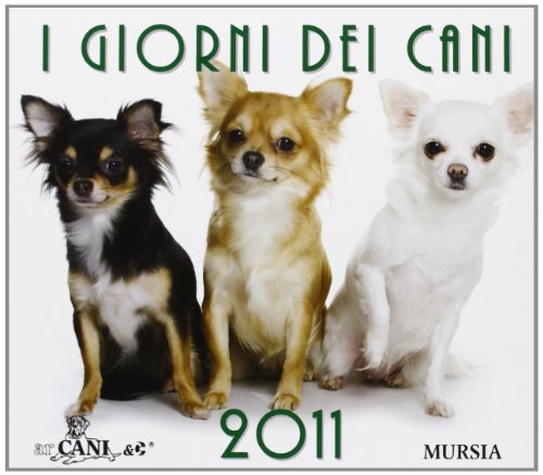 I giorni dei cani. Calendario 2011 edito da Mursia (Gruppo Editoriale)