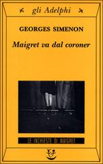 Maigret va dal coroner di Georges Simenon edito da Adelphi