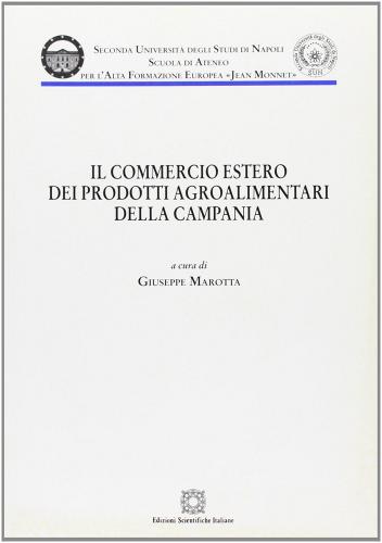 Il commercio estero dei prodotti agroalimentari della Campania edito da Edizioni Scientifiche Italiane