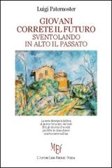 Giovani correte il futuro sventolando in alto il passato di Luigi Paternoster edito da L'Autore Libri Firenze
