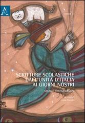 Scritture scolastiche dall'unità d'Italia ai giorni nostri. Studi e testimonianze edito da Aracne