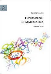 Fondamenti di matematica. Volume zero di Daniela Tondini edito da Aracne