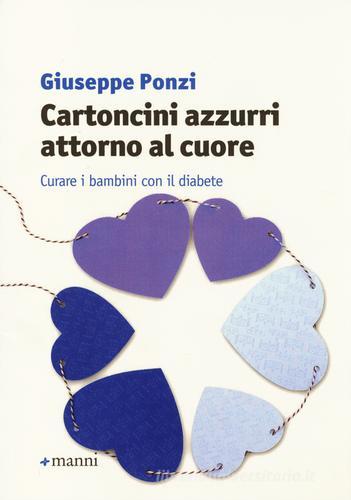 Cartoncini azzurri attorno al cuore. Curare i bambini con il diabete di Giuseppe Ponzi edito da Manni