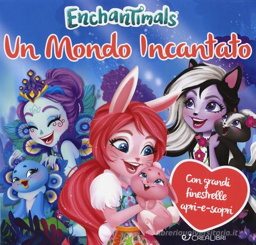 Un mondo incantato. Enchantimals. Ediz. a colori di Silvia Lualdi edito da Crealibri